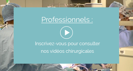 Inscrivez-vous pour consulter nos vidéos chirurgicales